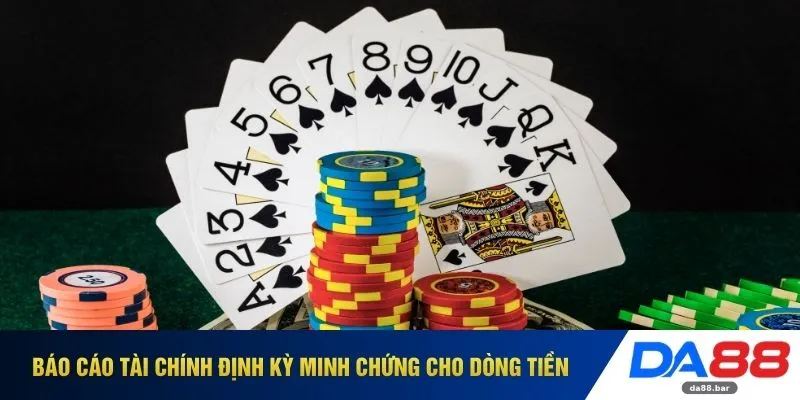 Poker DA88 - Thao Túng Tâm Lý Giúp Bạn Thống Trị Mọi Bàn Đấu 4 Báo cáo tài chính định kỳ minh chứng cho dòng tiền