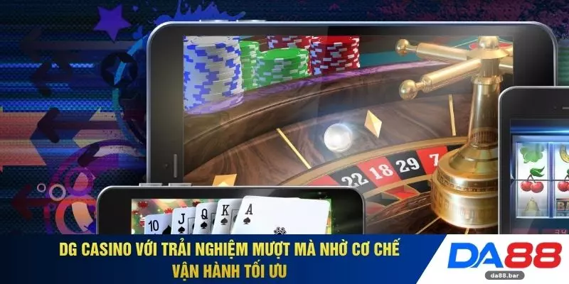 DG Casino - Địa Chỉ Giải Trí Trực Tuyến Ổn Định Tại DA88 2 DG Casino với trải nghiệm mượt mà nhờ cơ chế vận hành tối ưu