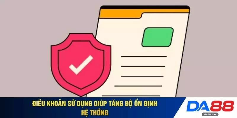 Điều Khoản Sử Dụng 1 Điều khoản sử dụng giúp tăng độ ổn định hệ thống