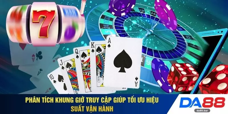 DG Casino - Địa Chỉ Giải Trí Trực Tuyến Ổn Định Tại DA88 4 Phân tích khung giờ truy cập giúp tối ưu hiệu suất vận hành