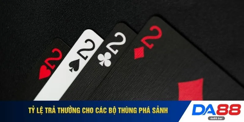 Poker DA88 - Thao Túng Tâm Lý Giúp Bạn Thống Trị Mọi Bàn Đấu 3 Tỷ lệ trả thưởng cho các bộ thùng phá sảnh
